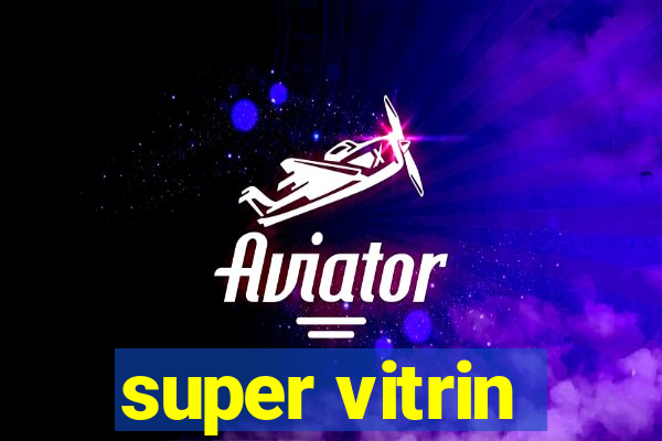 super vitrin